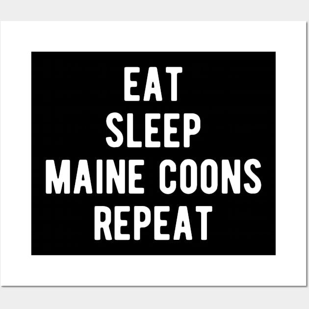 Eat Sleep Maine Coons Repeat Wall Art by BlueTodyArt